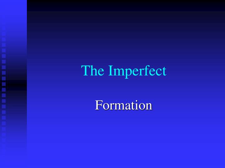 the imperfect