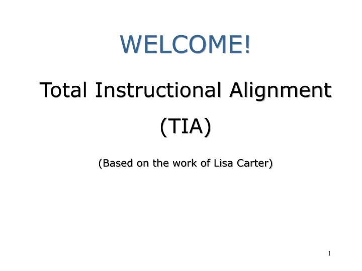 welcome total instructional alignment tia based on the work of lisa carter