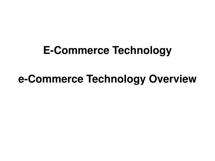 e commerce technology e commerce technology overview