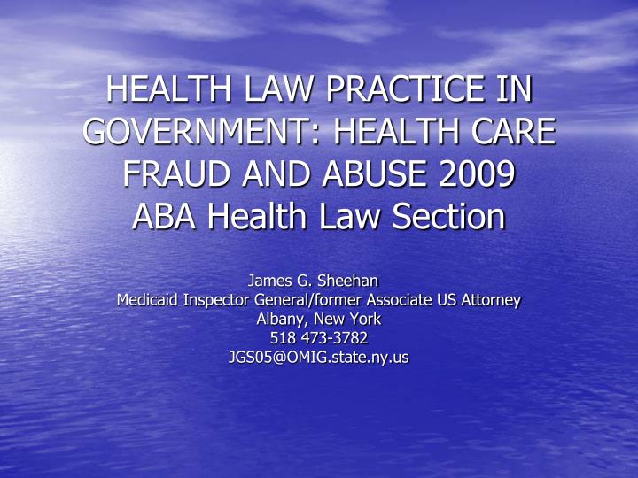 health law practice in government health care fraud and abuse 2009 aba health law section