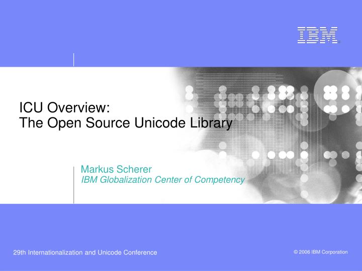 icu overview the open source unicode library