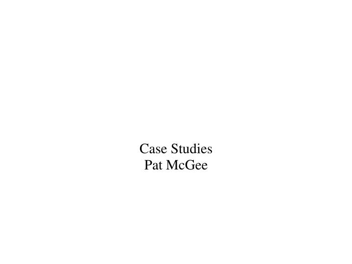 case studies pat mcgee