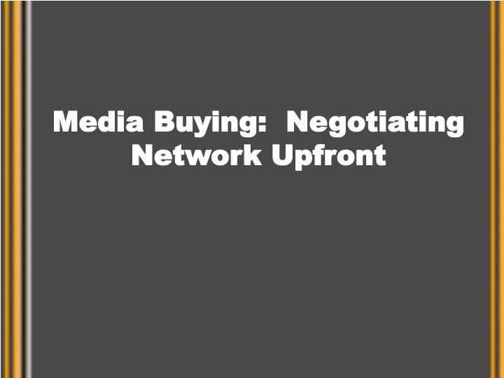 media buying negotiating network upfront