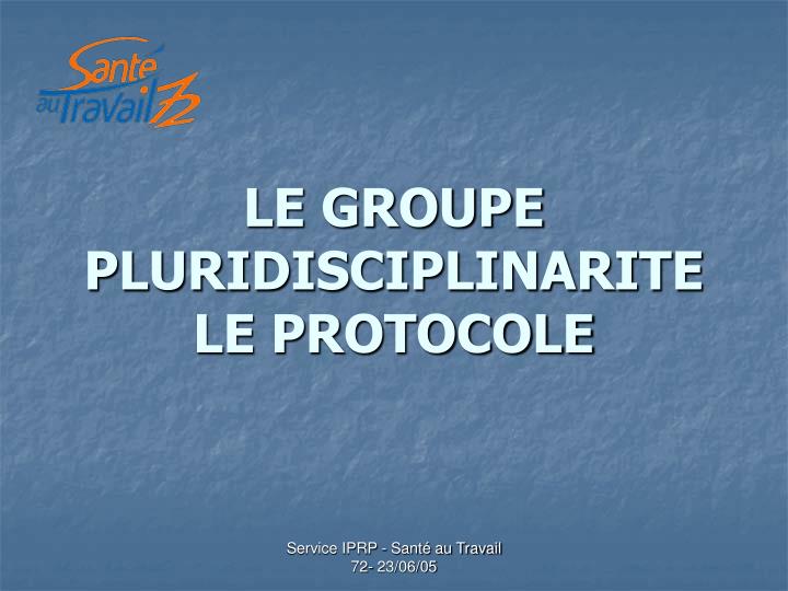 le groupe pluridisciplinarite le protocole