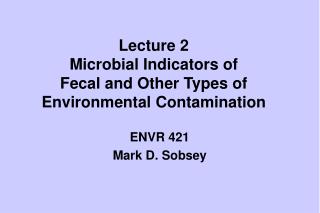 Lecture 2 Microbial Indicators of Fecal and Other Types of Environmental Contamination