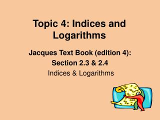 Topic 4: Indices and Logarithms