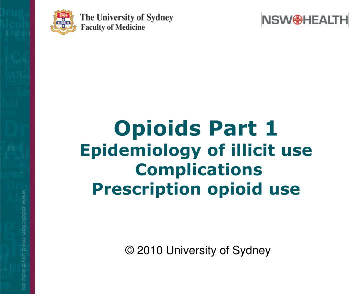 opioids part 1 epidemiology of illicit use complications prescription opioid use