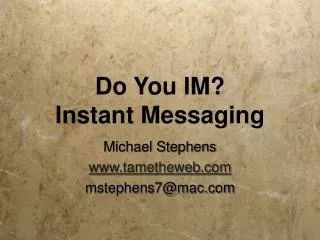Do You IM? Instant Messaging