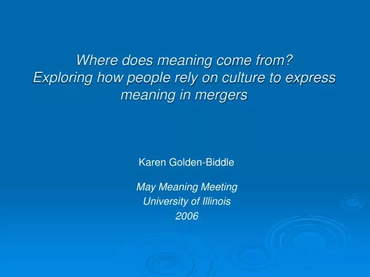 where does meaning come from exploring how people rely on culture to express meaning in mergers