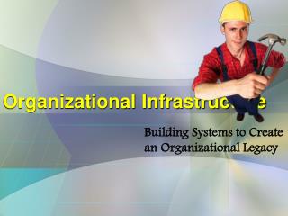 Organizational Infrastructure