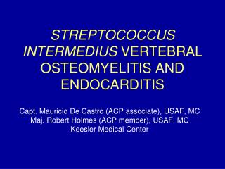 STREPTOCOCCUS INTERMEDIUS VERTEBRAL OSTEOMYELITIS AND ENDOCARDITIS