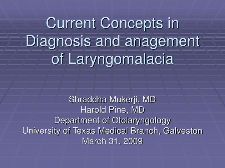 current concepts in diagnosis and anagement of laryngomalacia