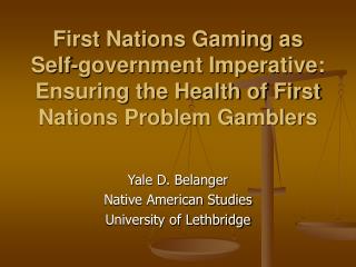 First Nations Gaming as Self-government Imperative: Ensuring the Health of First Nations Problem Gamblers