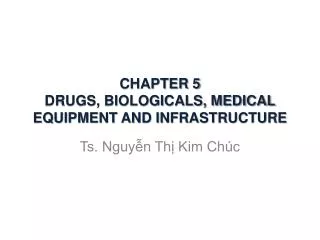 CHAPTER 5 DRUGS, BIOLOGICALS, MEDICAL EQUIPMENT AND INFRASTRUCTURE