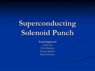 Superconducting Solenoid Punch