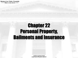 Chapter 22 Personal Property, Bailments and Insurance