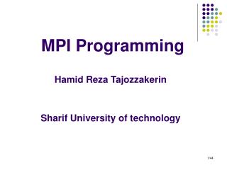 MPI Programming Hamid Reza Tajozzakerin Sharif University of technology