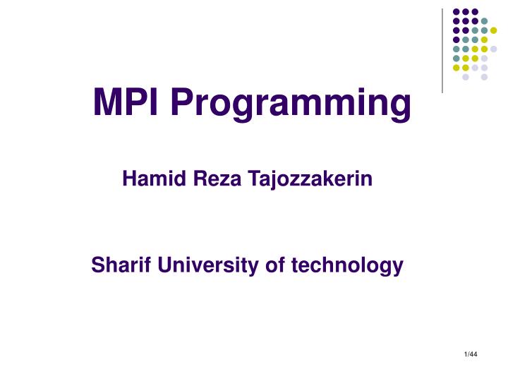 mpi programming hamid reza tajozzakerin sharif university of technology