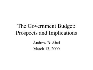 The Government Budget: Prospects and Implications