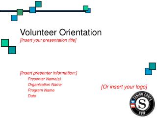Volunteer Orientation [Insert your presentation title]
