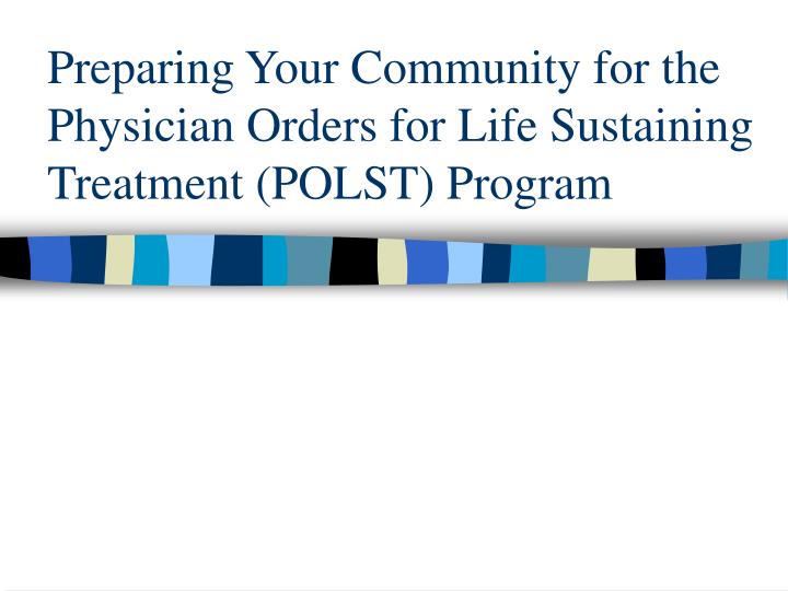 preparing your community for the physician orders for life sustaining treatment polst program