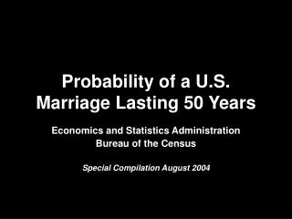 Probability of a U.S. Marriage Lasting 50 Years