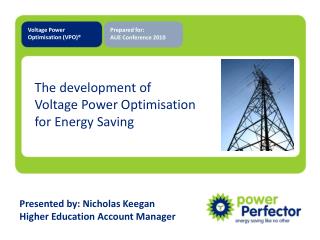 The development of Voltage Power Optimisation for Energy Saving