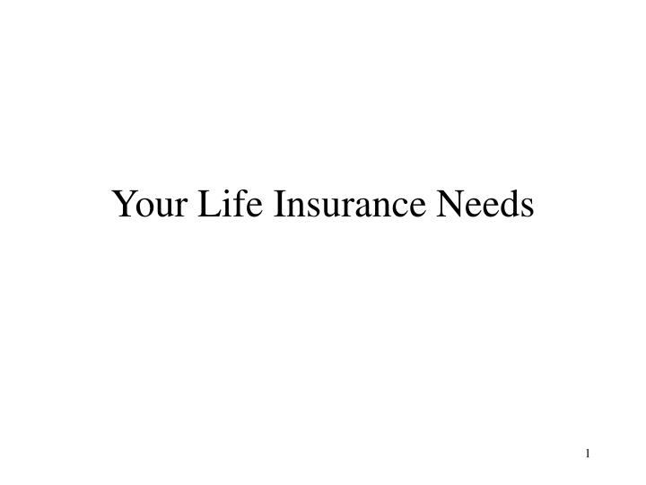 your life insurance needs