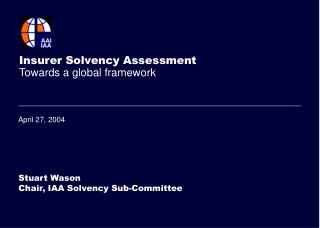Insurer Solvency Assessment Towards a global framework