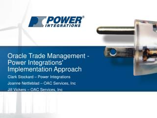 Oracle Trade Management - Power Integrations' Implementation Approach