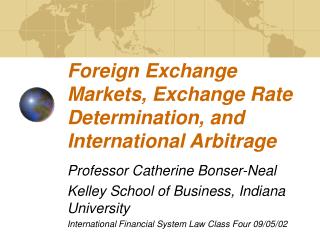 Foreign Exchange Markets, Exchange Rate Determination, and International Arbitrage