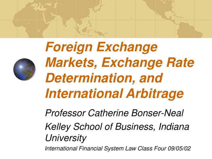 foreign exchange markets exchange rate determination and international arbitrage