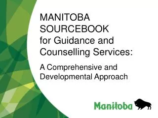 MANITOBA SOURCEBOOK for Guidance and Counselling Services: A Comprehensive and Developmental Approach