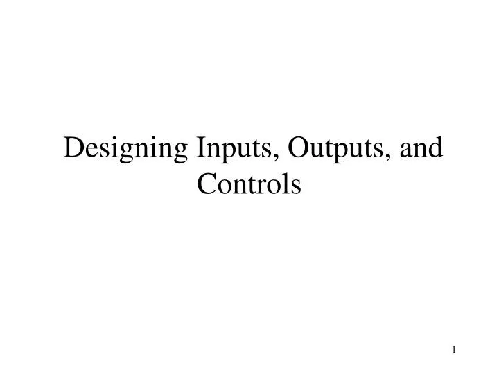 designing inputs outputs and controls
