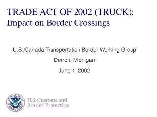 TRADE ACT OF 2002 (TRUCK): Impact on Border Crossings