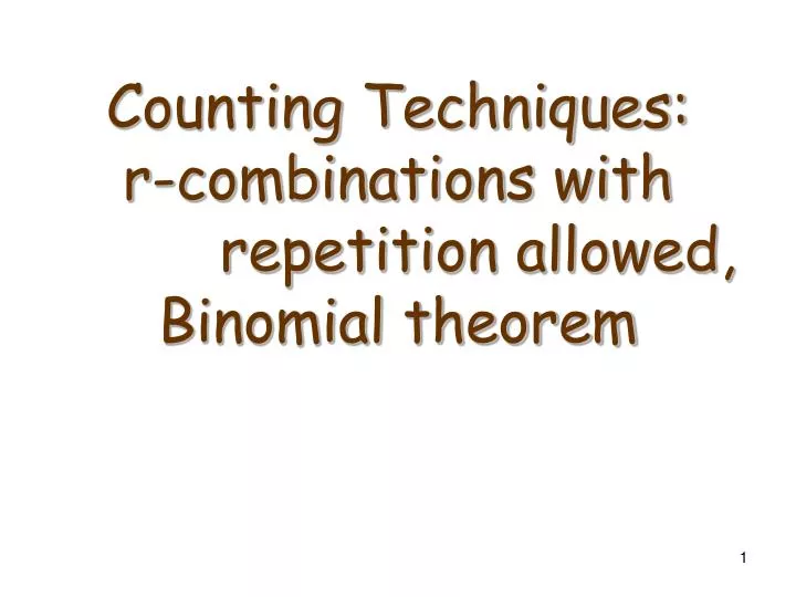 counting techniques r combinations with repetition allowed binomial theorem