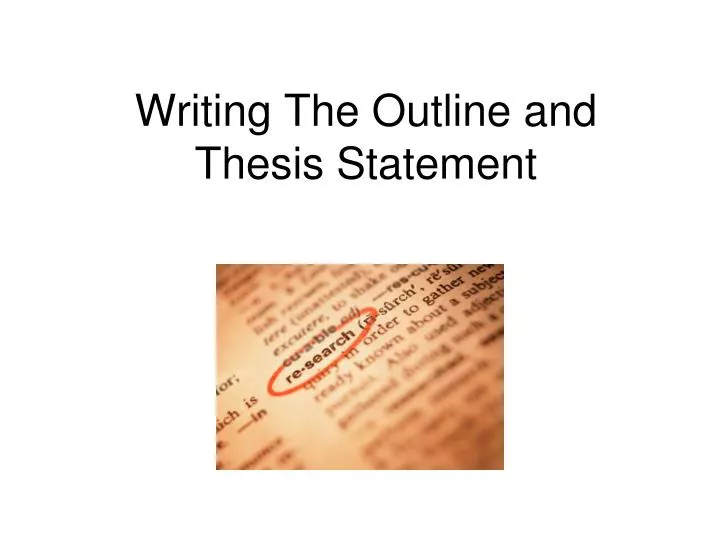 writing the outline and thesis statement