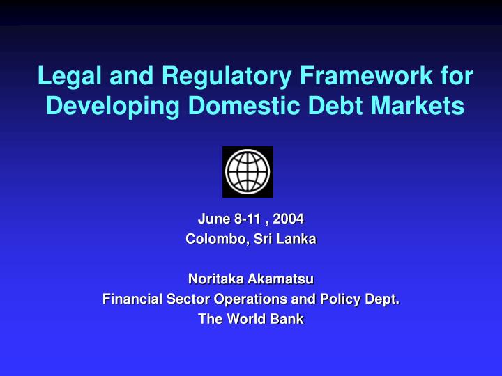 legal and regulatory framework for developing domestic debt markets