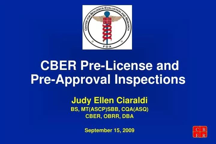 cber pre license and pre approval inspections