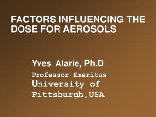FACTORS INFLUENCING THE DOSE FOR AEROSOLS