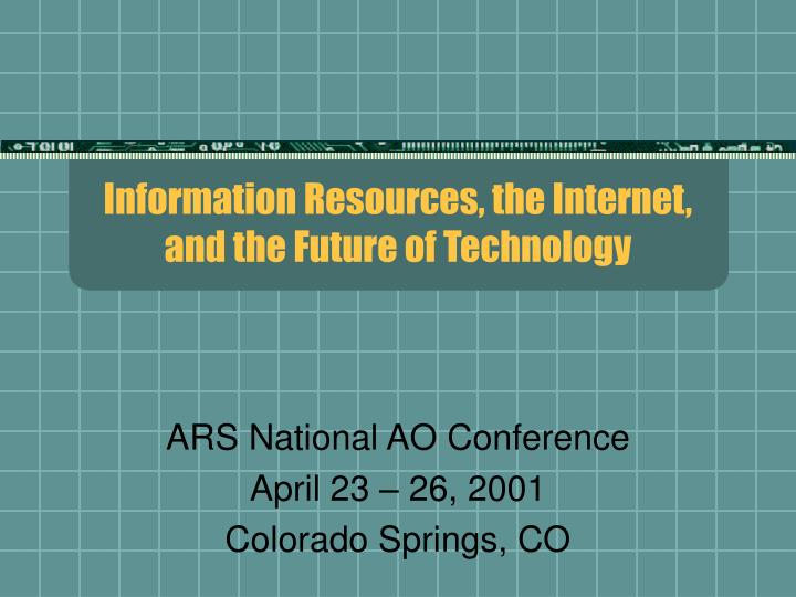 information resources the internet and the future of technology