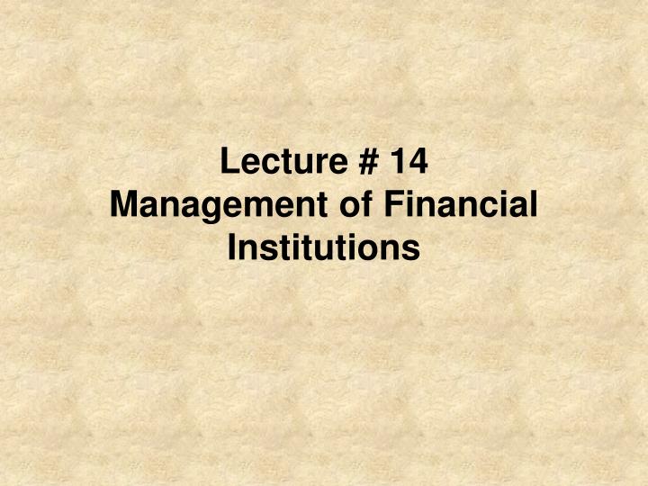lecture 14 management of financial institutions