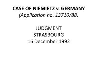 CASE OF NIEMIETZ v. GERMANY (Application no. 13710/88) JUDGMENT STRASBOURG 16 December 1992