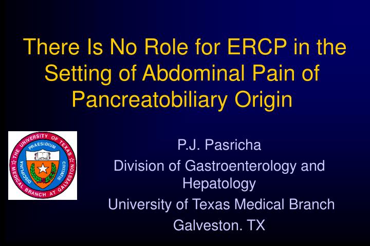 there is no role for ercp in the setting of abdominal pain of pancreatobiliary origin
