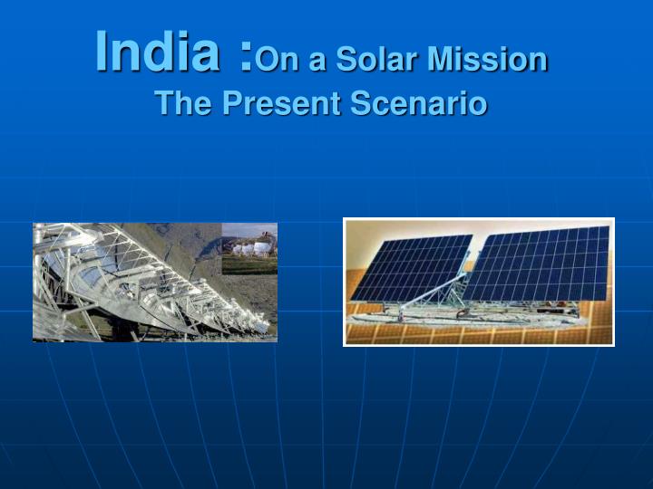 india on a solar mission the present scenario