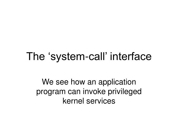 the system call interface