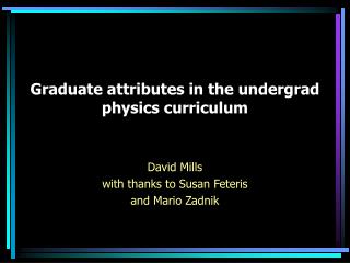 Graduate attributes in the undergrad physics curriculum