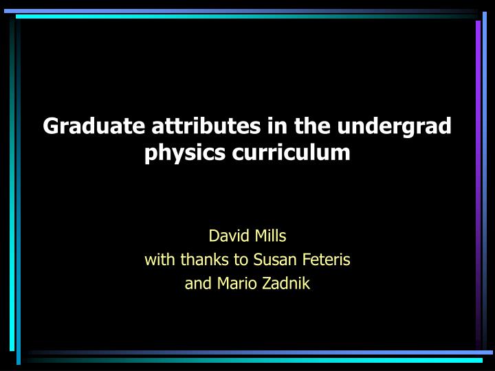 graduate attributes in the undergrad physics curriculum