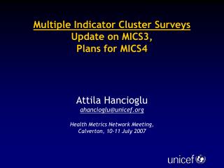 Multiple Indicator Cluster Surveys Update on MICS3, Plans for MICS4