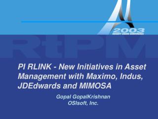 PI RLINK - New Initiatives in Asset Management with Maximo, Indus, JDEdwards and MIMOSA